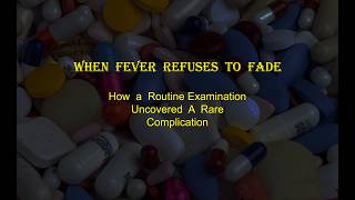 When Fever Refuses to Fade