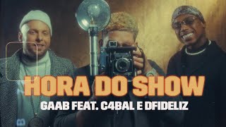 Gaab, Dfideliz e Cabal - Hora do Show (Clipe Oficial)