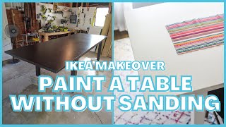 Painting A Table without Sanding - IKEA Dining Table Makeover
