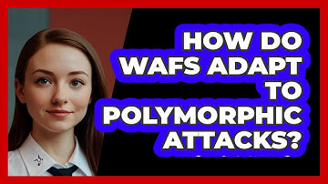 How Do WAFs Adapt To Polymorphic Attacks? - SecurityFirstCorp.com