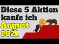 Diese Aktien kaufe ich im August 2021 📈💰