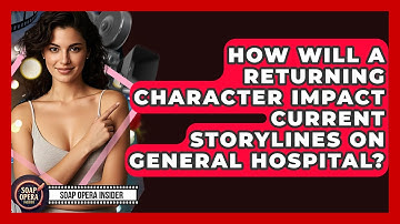 How Will A Returning Character Impact Current Storylines On General Hospital? - Soap Opera Insider