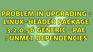 Ubuntu: Problem in upgrading : linux-header package 3.2.0.56 generic -pae : unmet dependencies