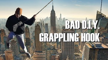 Bad D.I.Y. Episode 6: Grappling Hook