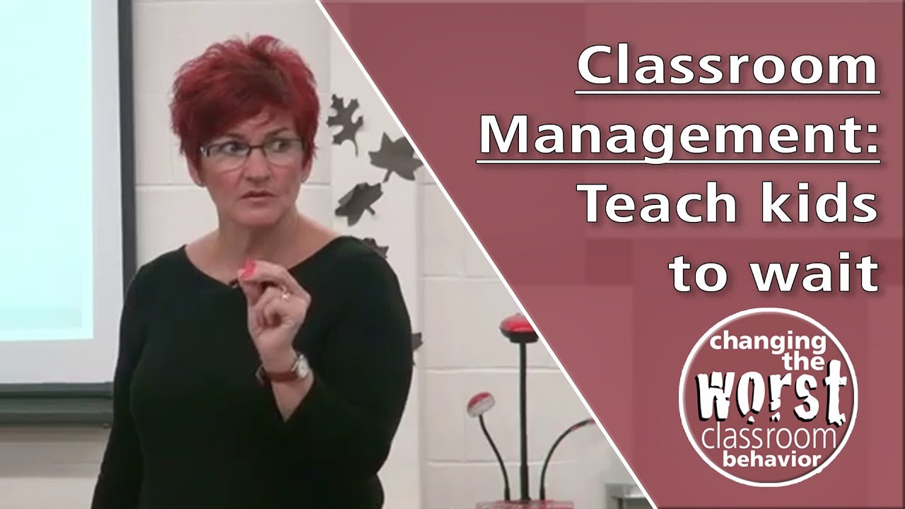 Classroom management: teach kids how to wait