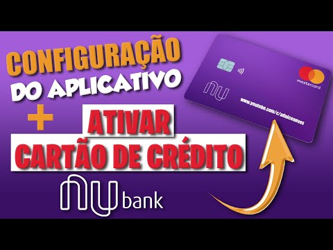 Como Configurar o App da Nubank e Ativar o Cartão de Crédito