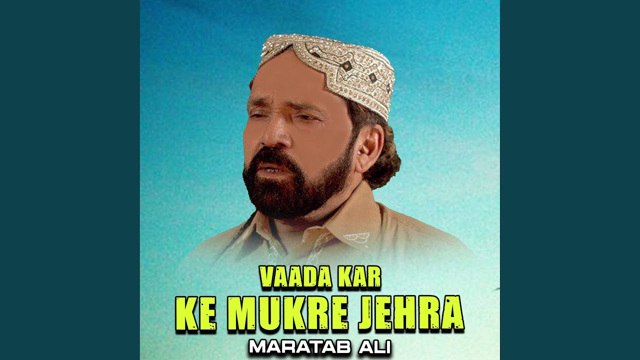 Vaada Kar Ke Mukre Jehra