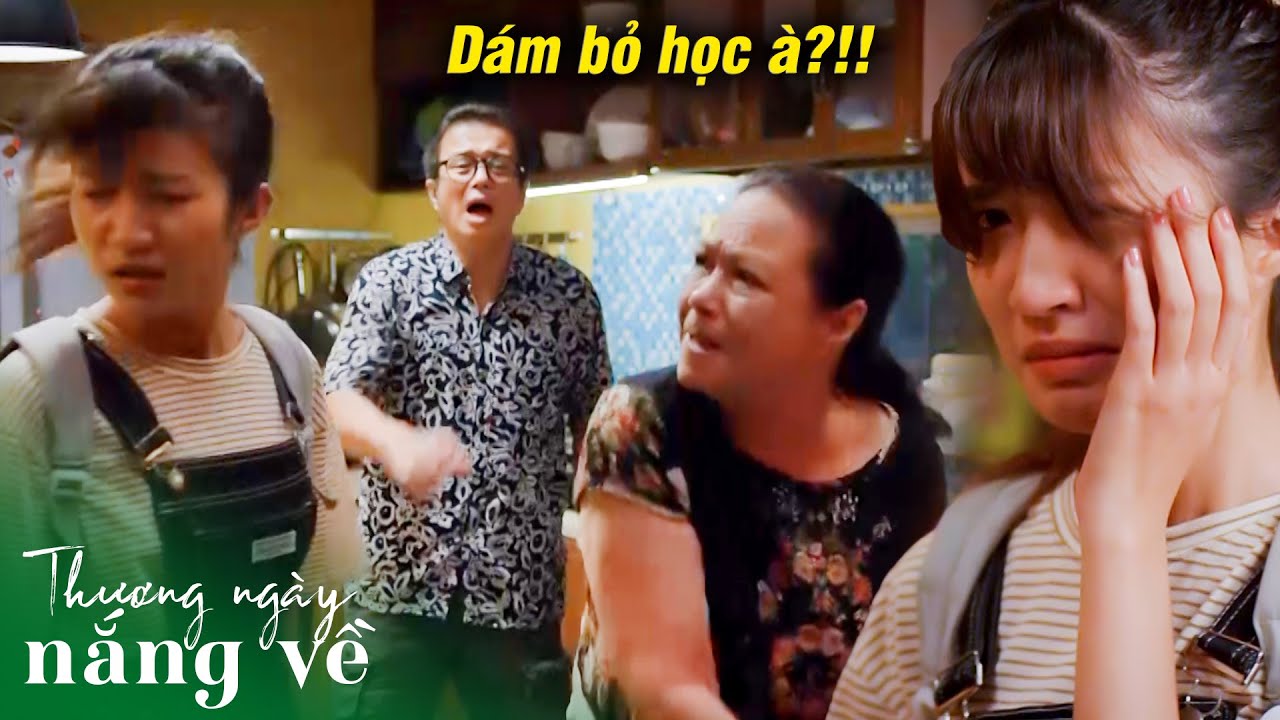 Mẹ già lên tăng xông bạt tai đuổi con gái khỏi nhà vì dám tuyên bố sẽ bỏ học | Thương ngày nắng về
