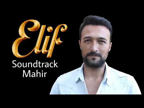 Elif - Soundtrack Theme - Mahir