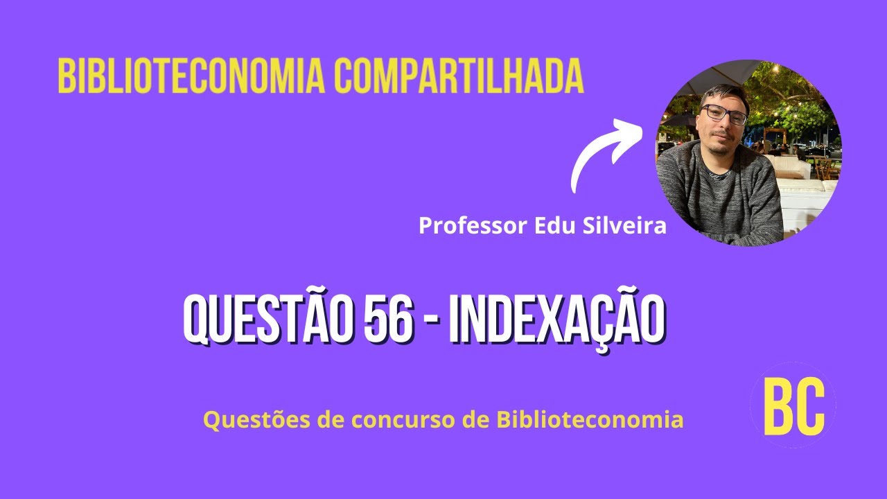 Questões de concurso de Biblioteconomia - Questão 56 - Indexação
