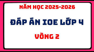 Đáp án IOE lớp 4 - Vòng 2 - (Năm học 2025 - 2026)