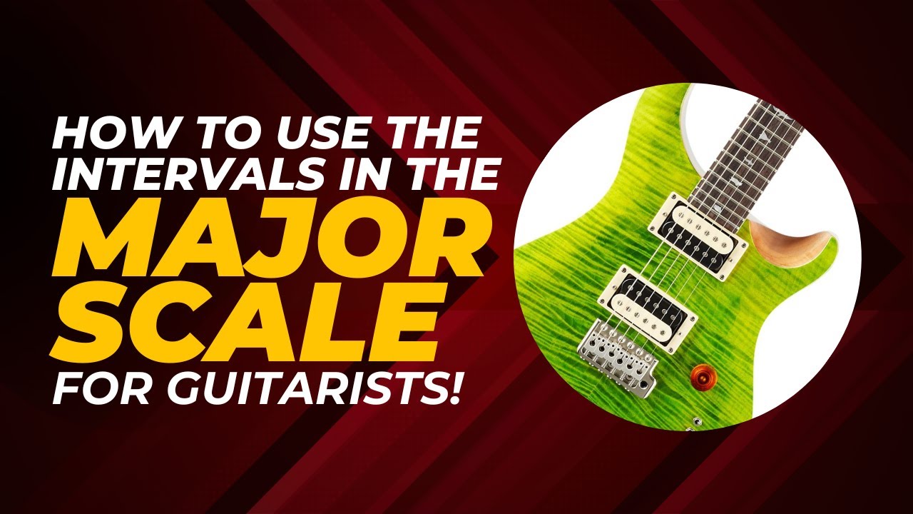 HOW TO USE THE INTERVALS IN THE MAJOR SCALE (FOR GUITARISTS) - YouTube