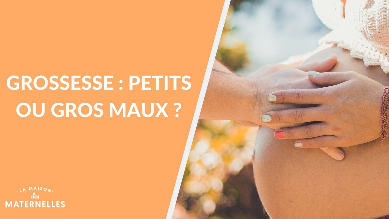 Grossesse : petits ou gros maux ? - La Maison des maternelles #LMDM
