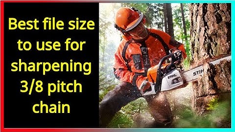Best file size to use for sharpening 3/8 pitch chain