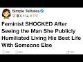 Feminist SHOCKED After Seeing the Man She Publicly Humiliated Living His Best Life With Someone Else