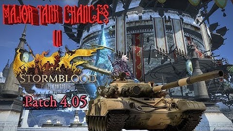 Patch 4.05 FFXIV MAJOR TANK CHANGES!