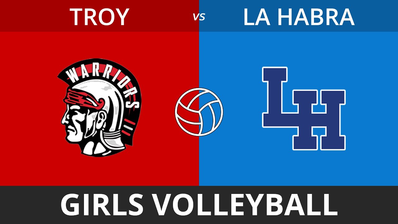 Girls Volleyball - Troy vs. La Habra