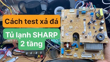 Cách test xả đá Tủ lạnh SHARP 2 tầng