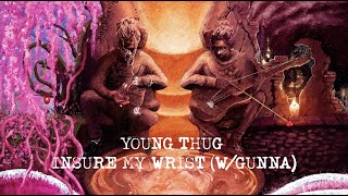 Young Thug - Insure My Wrist (with Gunna) [Official Lyric Video]