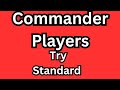 Commander players TRY Standard in magic the gathering