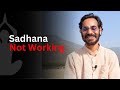 How sadhana works in your life