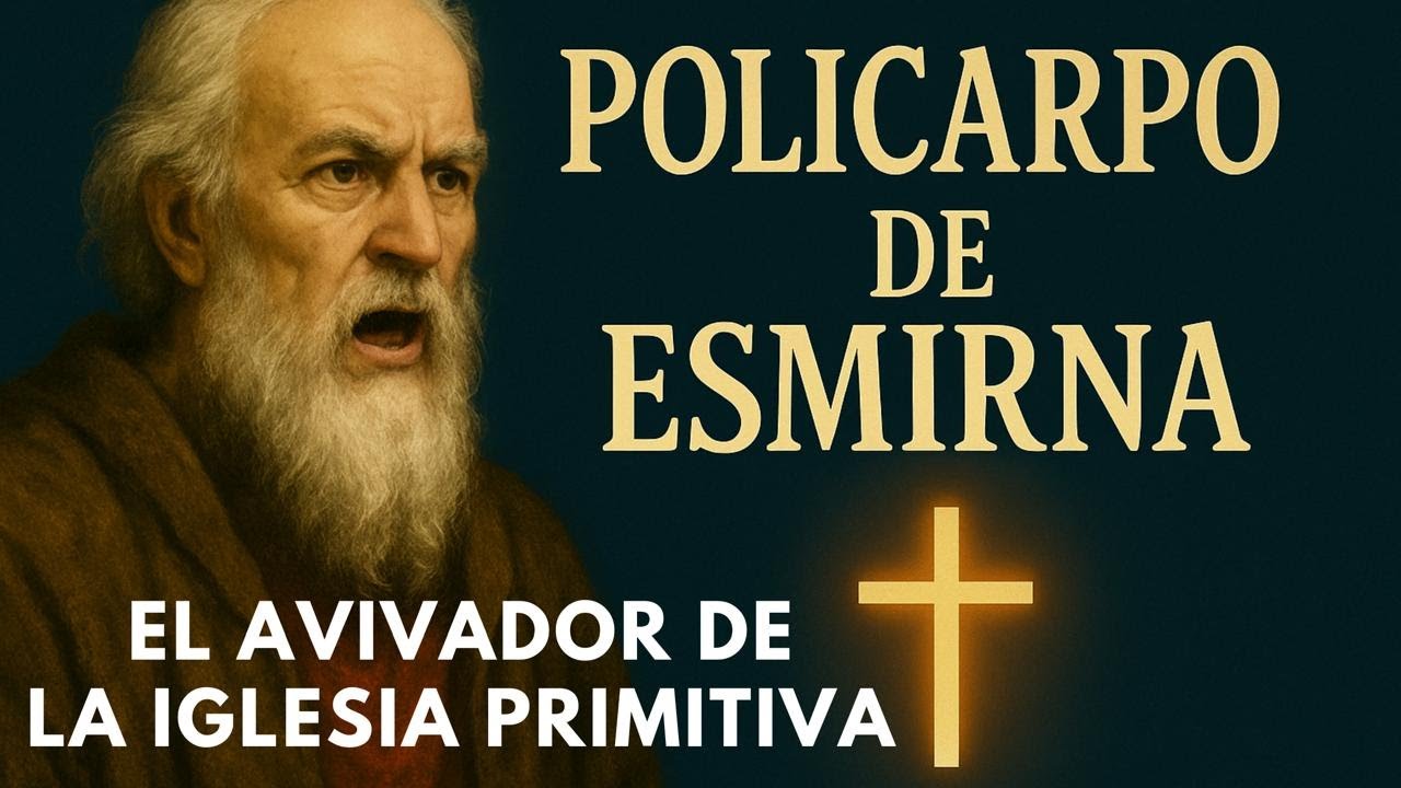 POLICARPO DE ESMIRNA | EL AVIVADOR DE LA IGLESIA PRIMITIVA