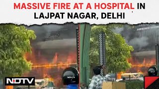 Delhi Hospital Fire | Huge Blaze At Eye Hospital In Delhi, 12 Fire Engines Present