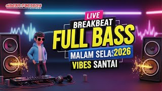 LIVE BREAKBEAT FULL BASS 2026 🔊 MALAM SELASA VIBES SANTAI | IWAN RMX #breakbeat #dj #djremix
