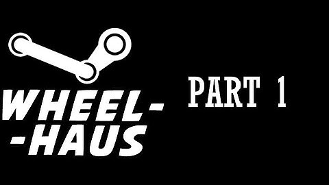 Wheelhaus Part 01 | Funhaus Gameplay