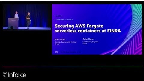 AWS re:Inforce 2022 - Securing AWS Fargate serverless containers at FINRA (Sysdig) (TDR208-S)