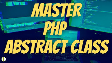 PHP Abstract Classes: Basics, uses and practical example | 2020