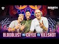 Bloodlust vs cryex vs killshot  rebirth festival 2023