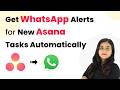 How to Get WhatsApp Alerts for New Asana Tasks Automatically