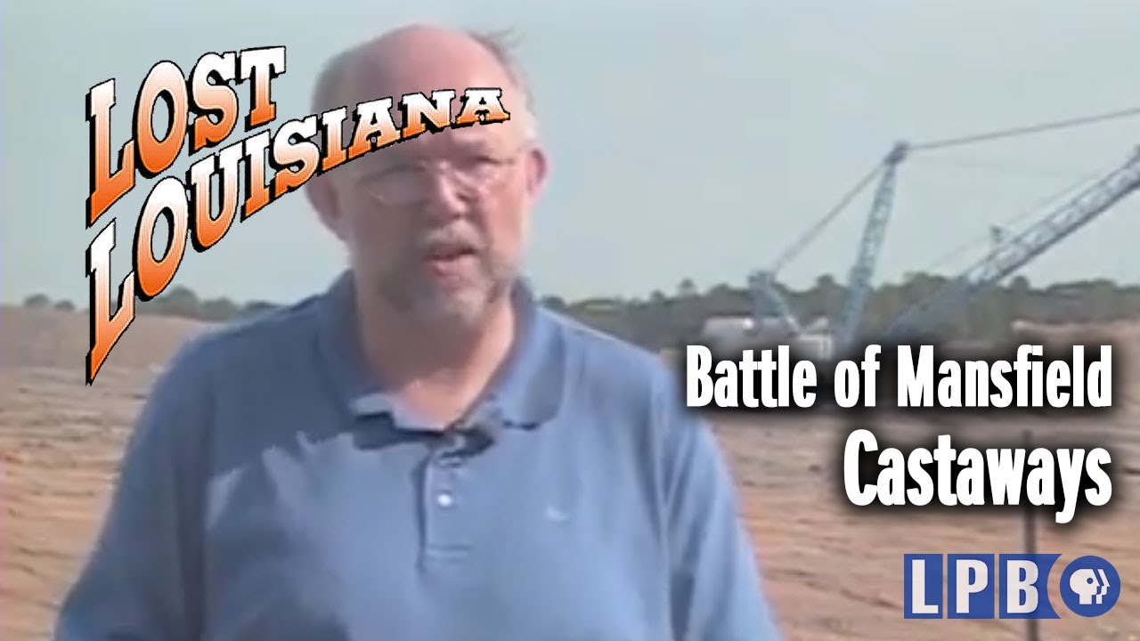 Battle of Mansfield | Castaways | Lost Louisiana (2002)