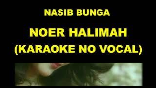 NASIB BUNGA - NOER HALIMAH (KARAOKE NO VOCAL)