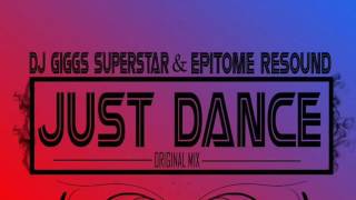 Dj Giggs Superstar & Epitome Resound-Just Dance