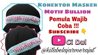 Face Mask Conector Motif Bullion  | Crochet | Rajut | Pemula wajib coba !!!