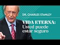 Vida eterna usted puede estar seguro  dr charles stanley