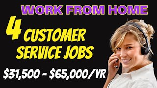 4 WORK FROM HOME CUSTOMER SERVICE JOBS | SALARY UP TO $65,000/YR | EXCELLENT BENEFITS