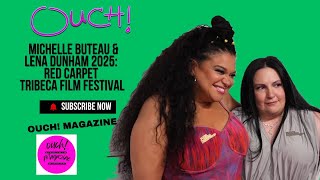 LENA DUNHAM AND MICHELLE BUTEAU [TRIBECA FILM FESTIVAL  2025 ]  RED CARPET | OUCH MAGAZINE