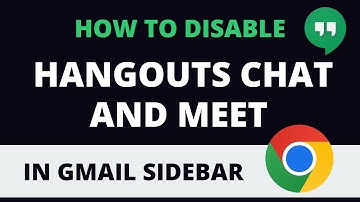 How to Disable Hangouts Chat and Meet in Gmail Sidebar