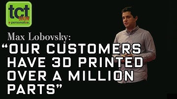 3D Printing is more than just the machine | Max Lobovsky | Formlabs | TCT Show
