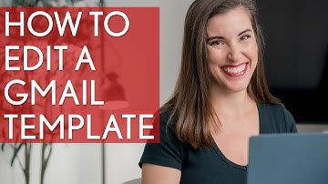 How To Edit a Gmail Template