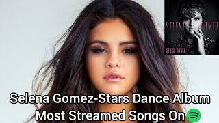 Selena Gomez-Stars Dance Album Most Streamed Songs On Spotify