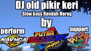 DJ  pikir keri Slow Bass rendah || jinggle NAVYCA AUDIO || by putra disckjockey with {B.R.C}