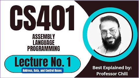 CS401 Lecture No 1 || Short Lecture || Assembly Language Programming || By Professor Chill