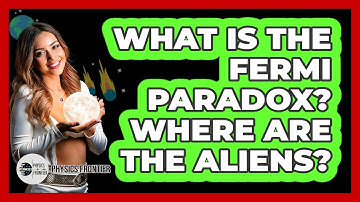 What Is The Fermi Paradox? Where Are The Aliens? - Physics Frontier