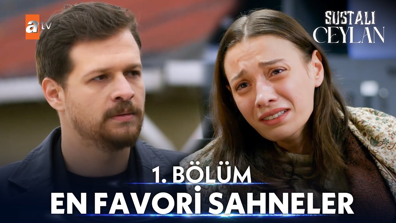 1. Bölüm En Favori Sahneler | Sustalı Ceylan