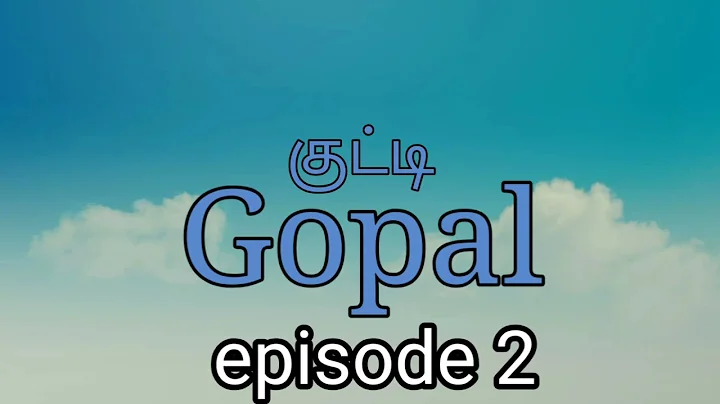 kutty gopal episode 2 Natpe thunai you tube channe...
