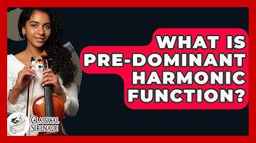 What Is Pre-Dominant Harmonic Function? - Classical Serenade